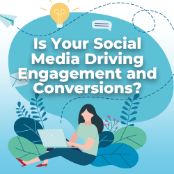 Is Your Social Media Driving Engagement and Conversions?