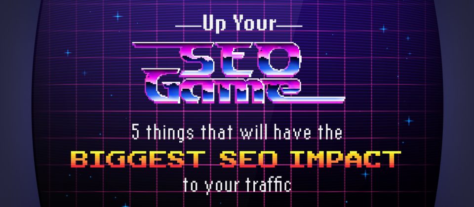 5-things-that-will-have-the-biggest-SEO-impact-to-your-traffic